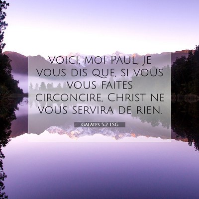 Picture 07 - Galates 5:2 LSG - Voici, moi Paul, je vous dis que, si vous vous - Bible Verse Picture