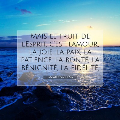 Picture 07 - Galates 5:22 LSG - Mais le fruit de l'Esprit, c'est l'amour, la - Bible Verse Picture