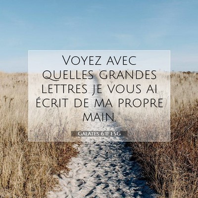 Picture 07 - Galates 6:11 LSG - Voyez avec quelles grandes lettres je vous ai - Bible Verse Picture