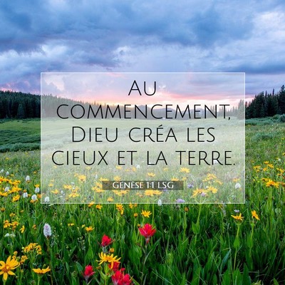 Picture 07 - Genèse 1:1 LSG - Au commencement, Dieu créa les cieux et la - Bible Verse Picture