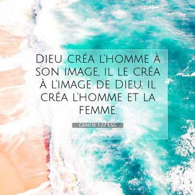 Picture 07 - Genèse 1:27 LSG - Dieu créa l'homme à son image, il le créa à - Bible Verse Picture