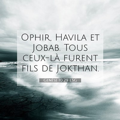 Picture 07 - Genèse 10:29 LSG - Ophir, Havila et Jobab. Tous ceux-là furent fils - Bible Verse Picture