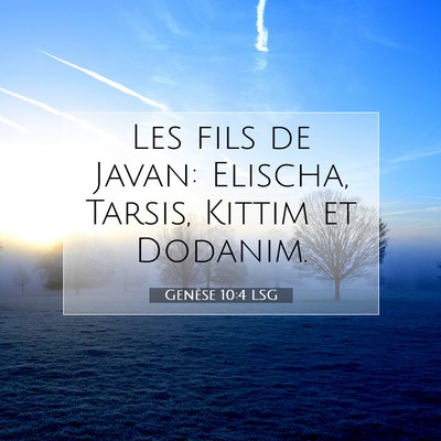 Picture 07 - Genèse 10:4 LSG - Les fils de Javan: Elischa, Tarsis, Kittim et - Bible Verse Picture