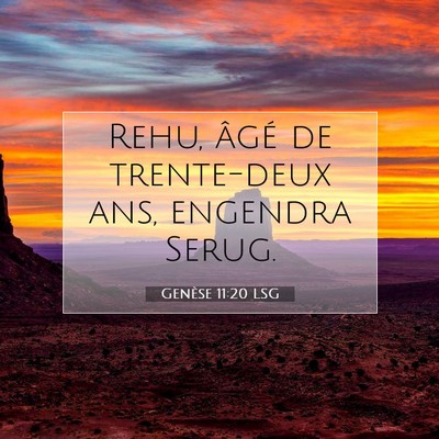 Picture 07 - Genèse 11:20 LSG - Rehu, âgé de trente-deux ans, engendra - Bible Verse Picture