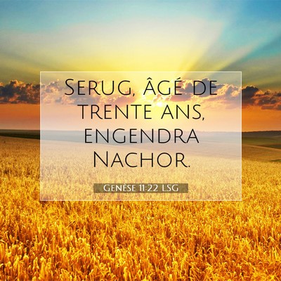 Picture 07 - Genèse 11:22 LSG - Serug, âgé de trente ans, engendra - Bible Verse Picture