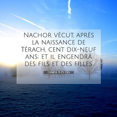 Picture 07 - Genèse 11:25 LSG - Nachor vécut, après la naissance de Térach, - Bible Verse Picture
