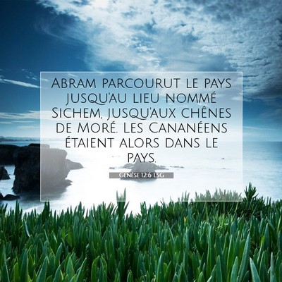 Picture 07 - Genèse 12:6 LSG - Abram parcourut le pays jusqu'au lieu nommé - Bible Verse Picture