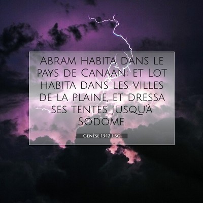 Picture 07 - Genèse 13:12 LSG - Abram habita dans le pays de Canaan; et Lot - Bible Verse Picture