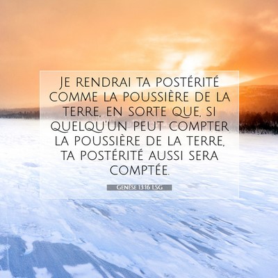 Picture 07 - Genèse 13:16 LSG - Je rendrai ta postérité comme la poussière de - Bible Verse Picture