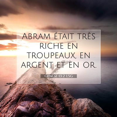 Picture 07 - Genèse 13:2 LSG - Abram était très riche en troupeaux, en argent - Bible Verse Picture