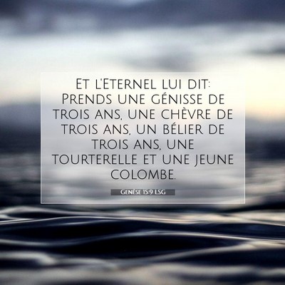 Picture 07 - Genèse 15:9 LSG - Et l'Eternel lui dit: Prends une génisse de - Bible Verse Picture