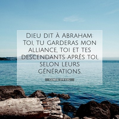 Picture 07 - Genèse 17:9 LSG - Dieu dit à Abraham: Toi, tu garderas mon - Bible Verse Picture