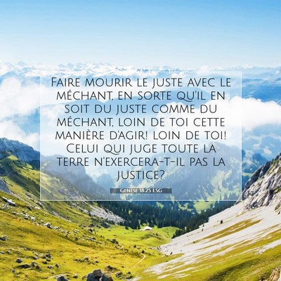 Picture 07 - Genèse 18:25 LSG - Faire mourir le juste avec le méchant, en sorte - Bible Verse Picture