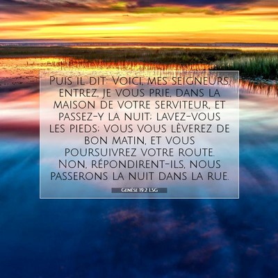Picture 07 - Genèse 19:2 LSG - Puis il dit: Voici, mes seigneurs, entrez, je - Bible Verse Picture