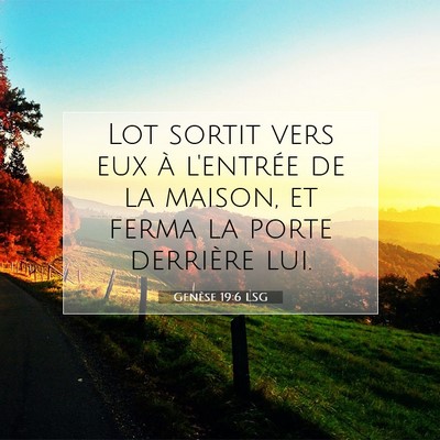 Picture 07 - Genèse 19:6 LSG - Lot sortit vers eux à l'entrée de la maison, et - Bible Verse Picture