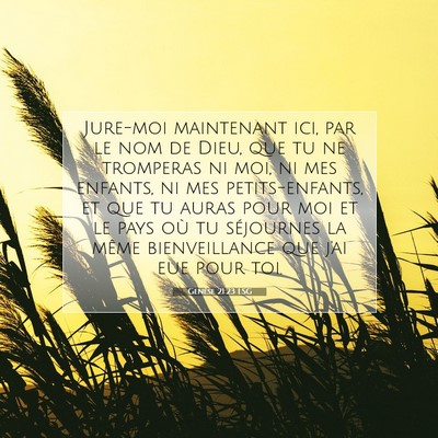 Picture 07 - Genèse 21:23 LSG - Jure-moi maintenant ici, par le nom de Dieu, que - Bible Verse Picture