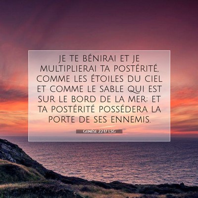 Picture 07 - Genèse 22:17 LSG - je te bénirai et je multiplierai ta postérité, - Bible Verse Picture
