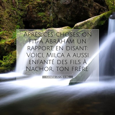 Picture 07 - Genèse 22:20 LSG - Après ces choses, on fit à Abraham un rapport, - Bible Verse Picture