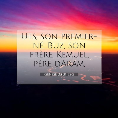 Picture 07 - Genèse 22:21 LSG - Uts, son premier-né, Buz, son frère, Kemuel, - Bible Verse Picture
