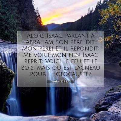 Picture 07 - Genèse 22:7 LSG - Alors Isaac, parlant à Abraham, son père, dit: - Bible Verse Picture