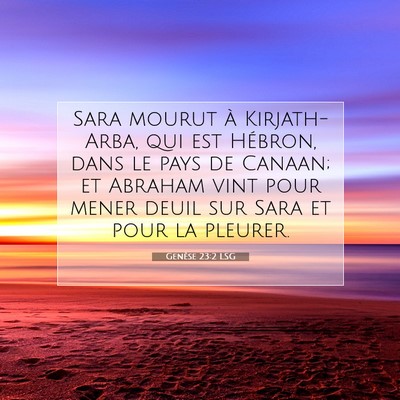 Picture 07 - Genèse 23:2 LSG - Sara mourut à Kirjath-Arba, qui est Hébron, - Bible Verse Picture