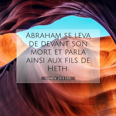 Picture 07 - Genèse 23:3 LSG - Abraham se leva de devant son mort, et parla - Bible Verse Picture