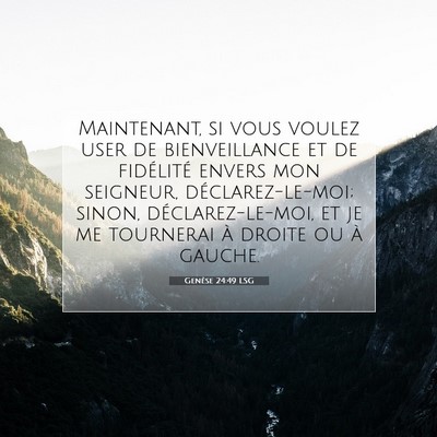 Picture 07 - Genèse 24:49 LSG - Maintenant, si vous voulez user de bienveillance - Bible Verse Picture