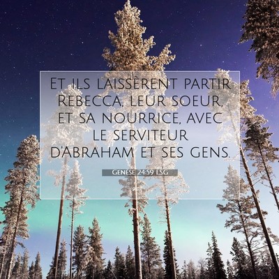 Picture 07 - Genèse 24:59 LSG - Et ils laissèrent partir Rebecca, leur soeur, et - Bible Verse Picture