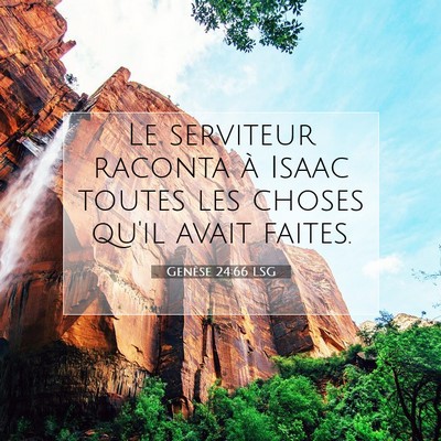 Picture 07 - Genèse 24:66 LSG - Le serviteur raconta à Isaac toutes les choses - Bible Verse Picture