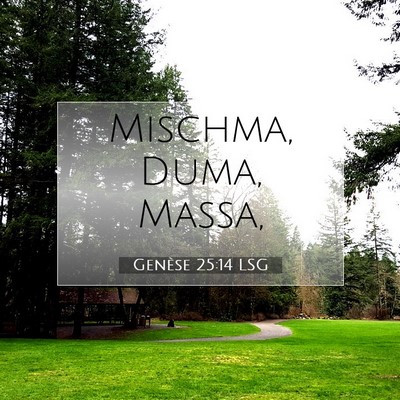 Picture 07 - Genèse 25:14 LSG - Mischma, Duma, - Bible Verse Picture