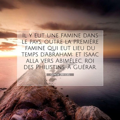 Picture 07 - Genèse 26:1 LSG - Il y eut une famine dans le pays, outre la - Bible Verse Picture