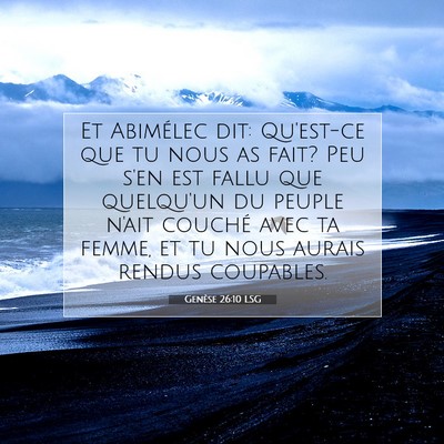 Picture 07 - Genèse 26:10 LSG - Et Abimélec dit: Qu'est-ce que tu nous as fait? - Bible Verse Picture