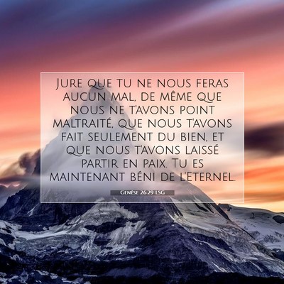 Picture 07 - Genèse 26:29 LSG - Jure que tu ne nous feras aucun mal, de même que - Bible Verse Picture