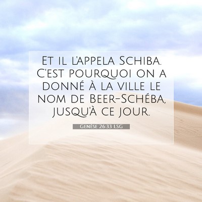 Picture 07 - Genèse 26:33 LSG - Et il l'appela Schiba. C'est pourquoi on a donné - Bible Verse Picture