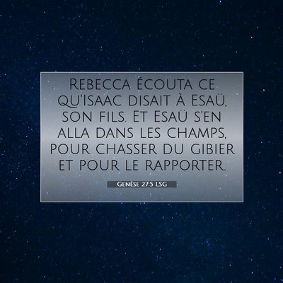 Picture 07 - Genèse 27:5 LSG - Rebecca écouta ce qu'Isaac disait à Esaü, son - Bible Verse Picture