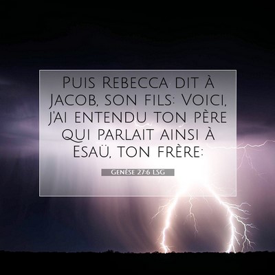 Picture 07 - Genèse 27:6 LSG - Puis Rebecca dit à Jacob, son fils: Voici, j'ai - Bible Verse Picture