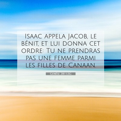 Picture 07 - Genèse 28:1 LSG - Isaac appela Jacob, le bénit, et lui donna cet - Bible Verse Picture