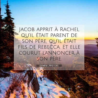 Picture 07 - Genèse 29:12 LSG - Jacob apprit à Rachel qu'il était parent de son - Bible Verse Picture