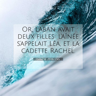 Picture 07 - Genèse 29:16 LSG - Or, Laban avait deux filles: l'aînée s'appelait - Bible Verse Picture