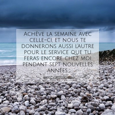 Picture 07 - Genèse 29:27 LSG - Achève la semaine avec celle-ci, et nous te - Bible Verse Picture