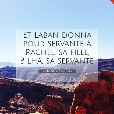 Picture 07 - Genèse 29:29 LSG - Et Laban donna pour servante à Rachel, sa fille, - Bible Verse Picture