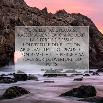 Picture 07 - Genèse 29:3 LSG - Tous les troupeaux se rassemblaient là; on - Bible Verse Picture