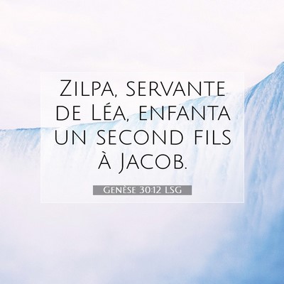 Picture 07 - Genèse 30:12 LSG - Zilpa, servante de Léa, enfanta un second fils - Bible Verse Picture