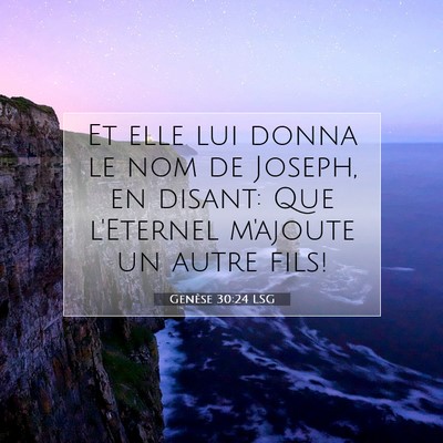 Picture 07 - Genèse 30:24 LSG - Et elle lui donna le nom de Joseph, en disant: - Bible Verse Picture