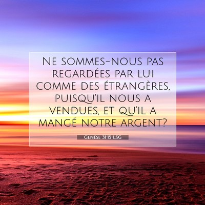 Picture 07 - Genèse 31:15 LSG - Ne sommes-nous pas regardées par lui comme des - Bible Verse Picture