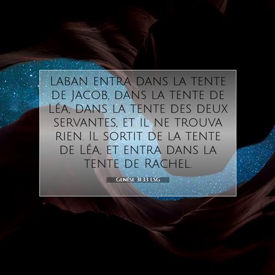 Picture 07 - Genèse 31:33 LSG - Laban entra dans la tente de Jacob, dans la tente - Bible Verse Picture