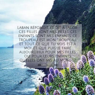 Picture 07 - Genèse 31:43 LSG - Laban répondit, et dit à Jacob: Ces filles sont - Bible Verse Picture