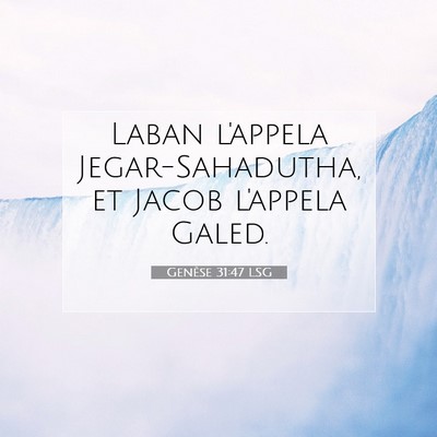 Picture 07 - Genèse 31:47 LSG - Laban l'appela Jegar-Sahadutha, et Jacob l'appela - Bible Verse Picture