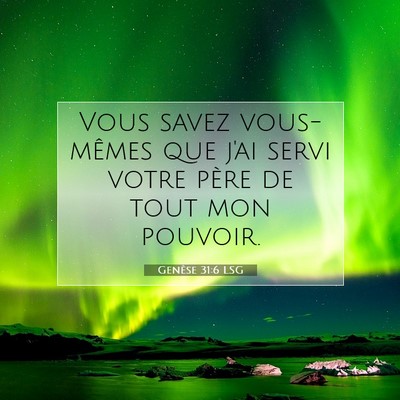 Picture 07 - Genèse 31:6 LSG - Vous savez vous-mêmes que j'ai servi votre père - Bible Verse Picture