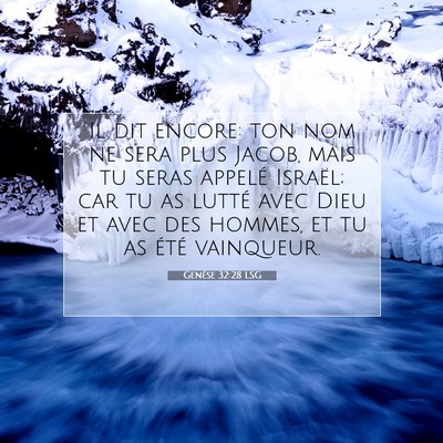 Picture 07 - Genèse 32:28 LSG - Il dit encore: ton nom ne sera plus Jacob, mais - Bible Verse Picture